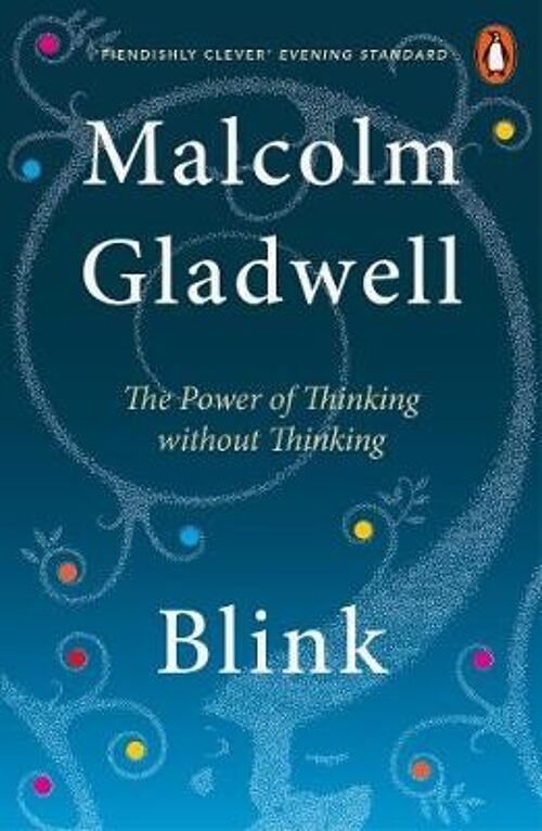 BlinkThe Power of Thinking Without Thinking by Malcolm Gladwell