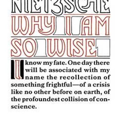 Why I am So Wise by Friedrich Nietzsche
