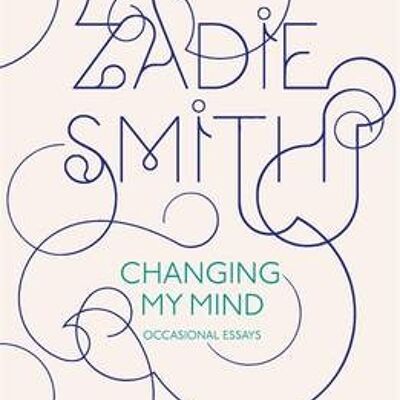 Changing My Mind by Zadie Smith