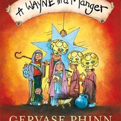 A Wayne in a Manger by Gervase Phinn
