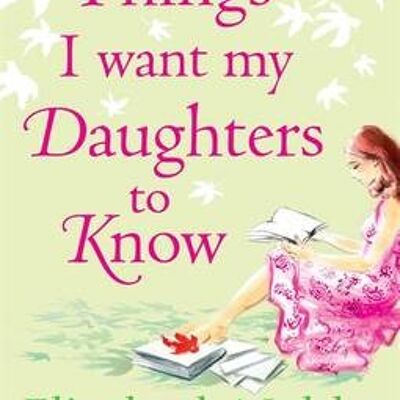 Things I Want My Daughters to Know by Elizabeth Noble