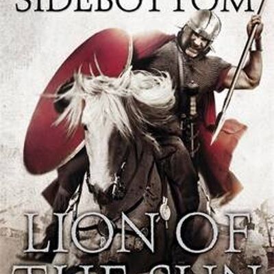 Warrior of Rome III Lion of the Sun by Harry Sidebottom