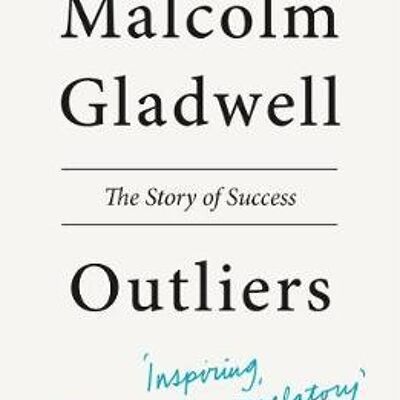 OutliersThe Story of Success by Malcolm Gladwell