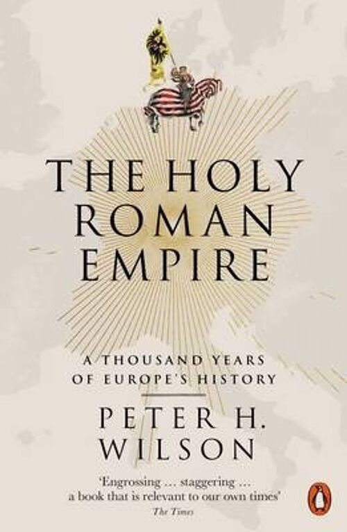 The Holy Roman Empire by Peter H. Wilson