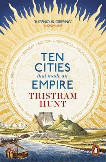 Dix villes qui ont fait un empire par Tristram Hunt