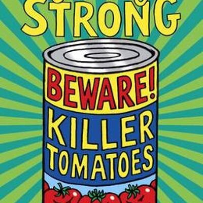 Beware Killer Tomatoes by Jeremy Strong