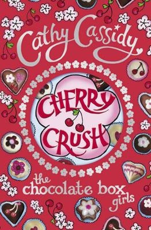 Chocolate Box Girls Cherry Crush by Cathy Cassidy