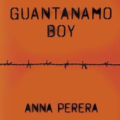 Guantanamo Boy by Anna Perera