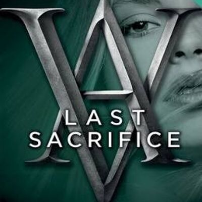 Vampire Academy Last Sacrifice book 6 by Richelle Mead