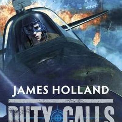 Duty Calls Battle of Britain by James Holland