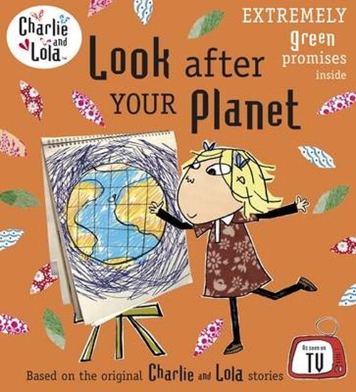 Charlie and Lola Look After Your Planet by Lauren Child