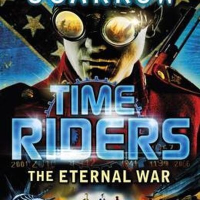 TimeRiders The Eternal War Book 4 by Alex Scarrow