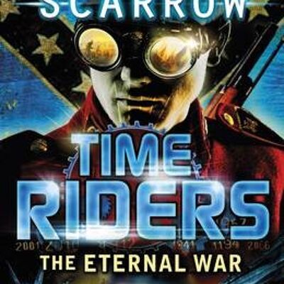 TimeRiders The Eternal War Book 4 by Alex Scarrow