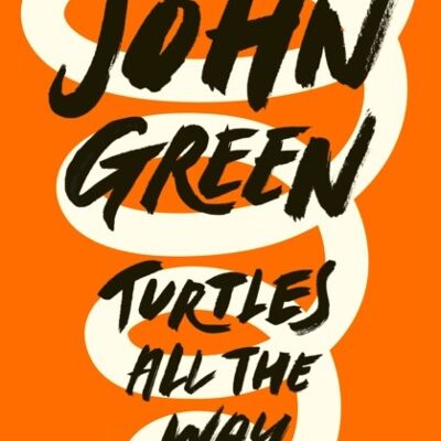 Turtles All the Way Down by John Author Green