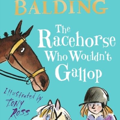 The Racehorse Who Wouldnt Gallop by Clare Balding