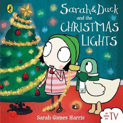 Sarah and Duck and the Christmas Lights by Sarah Gomes Harris
