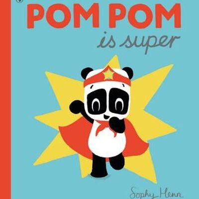 Pom Pom is Super by Sophy Henn