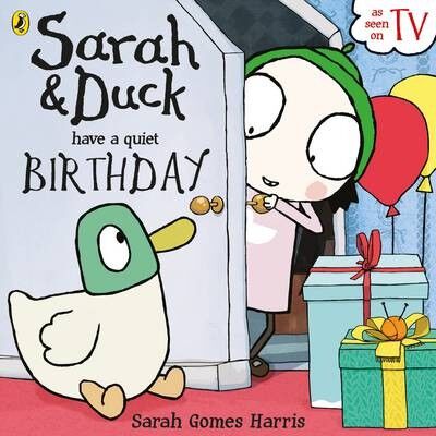 Sarah and Duck have a Quiet Birthday by Sarah Gomes Harris