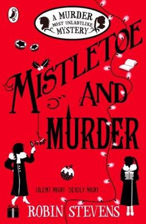 Mistletoe and MurderA Murder Most Unladylike Mystery by Robin Stevens