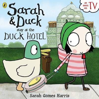 Sarah and Duck Stay at the Duck Hotel by Sarah Gomes Harris