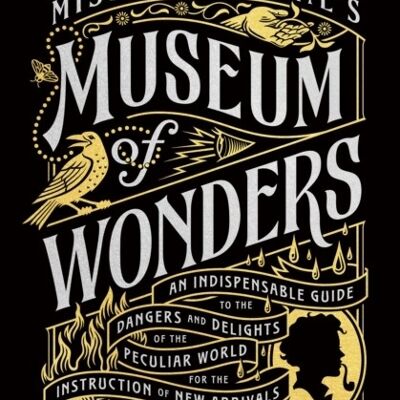 Miss Peregrines Museum of Wonders by Ransom Riggs