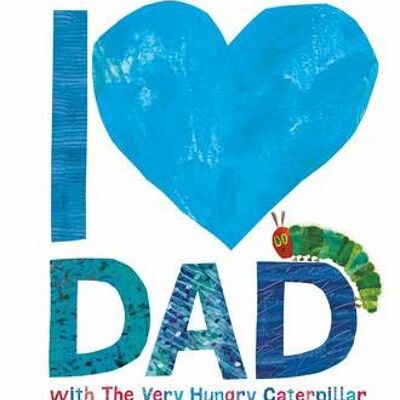 I Love Dad with the Very Hungry Caterpil by Eric Carle