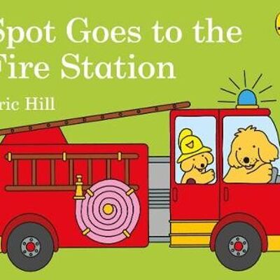 Spot Goes to the Fire Station by Eric Hill