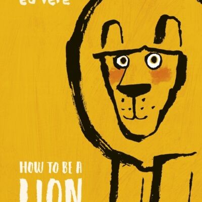 How to be a Lion by Ed Vere