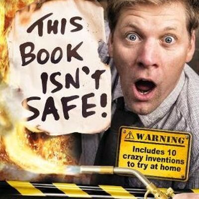 Colin Furze This Book Isnt Safe by Colin Furze