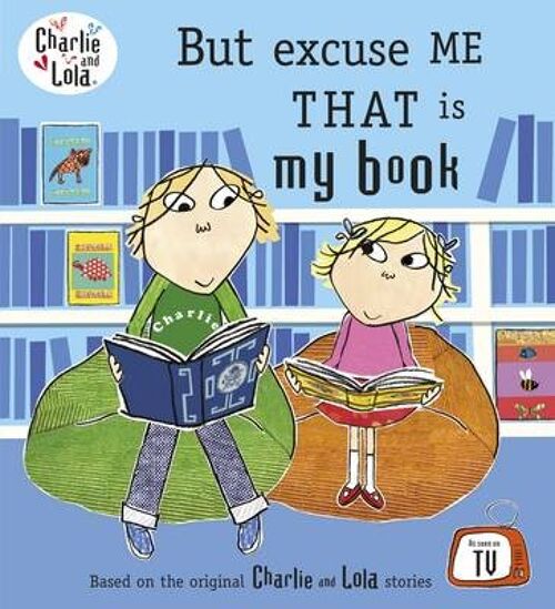 Charlie and Lola But Excuse Me That is by Lauren Child