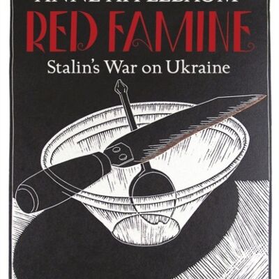 Red FamineStalins War on Ukraine by Anne Applebaum