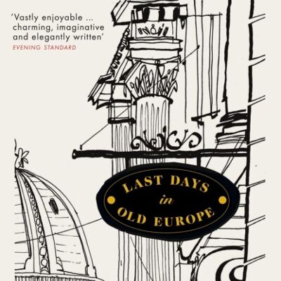 Last Days in Old Europe by Richard Bassett