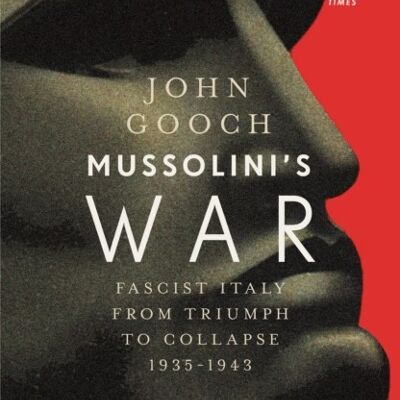 Mussolinis War by John Gooch