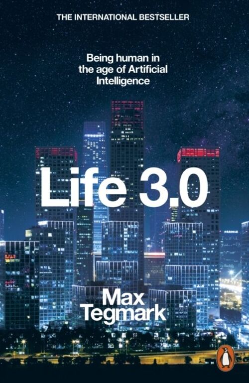 Life 3.0Being Human in the Age of Artificial Intelligence by Max Tegmark