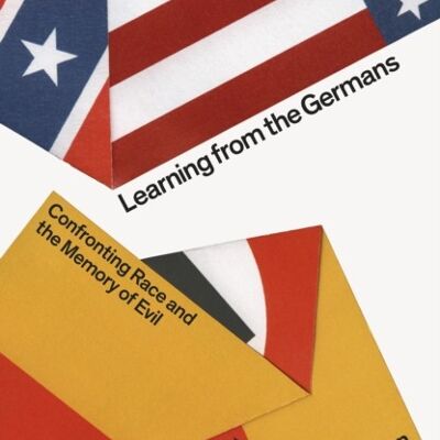 Learning from the Germans by Susan Neiman