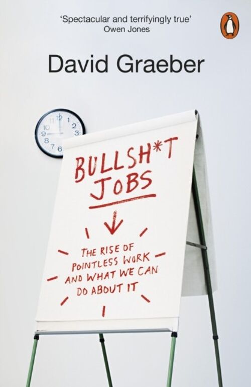 Bullshit JobsThe Rise of Pointless Work and What We Can Do About It by David Graeber