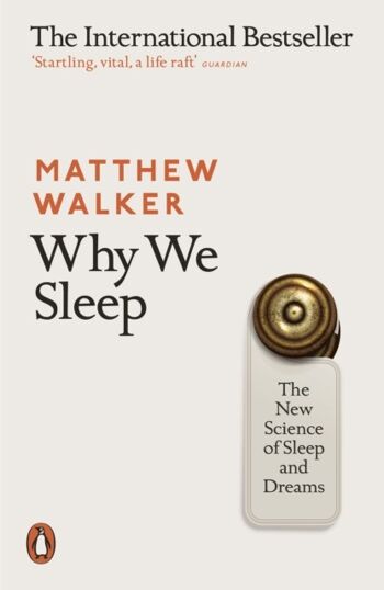 Pourquoi nous dormonsLa nouvelle science du sommeil et des rêves par Matthew Walker