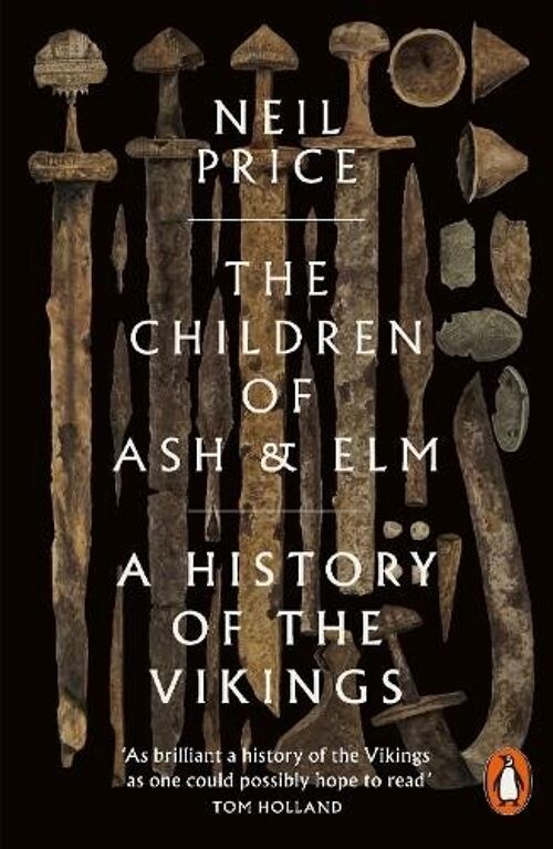 Children of Ash and ElmTheA History of the Vikings by Neil Price