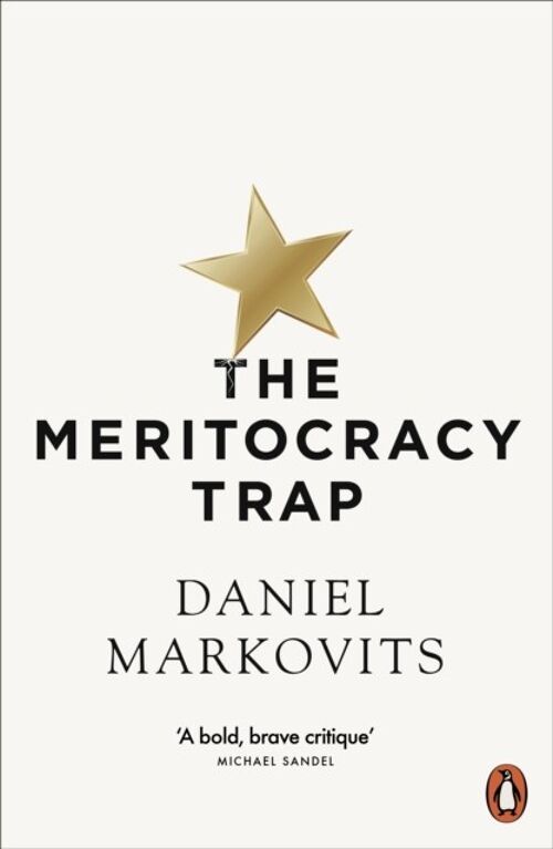 The Meritocracy Trap by Daniel Markovits