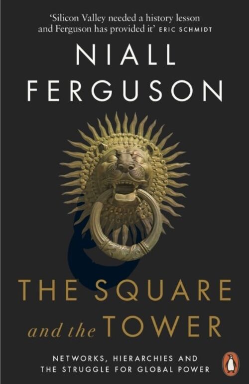 The Square and the Tower by Niall Ferguson