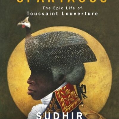 Black SpartacusThe Epic Life of Toussaint Louverture by Sudhir Hazareesingh