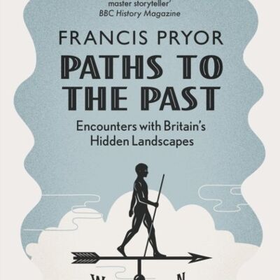 Paths to the Past by Francis Pryor