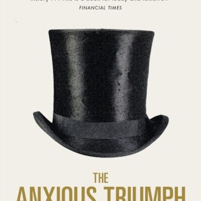 The Anxious Triumph by Donald Sassoon