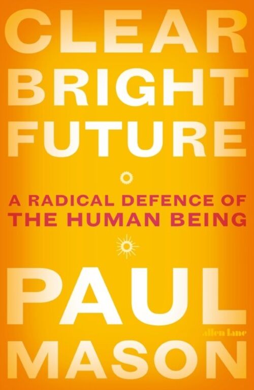 Clear Bright Future by Paul Mason