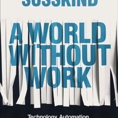 A World Without Work by Daniel Susskind