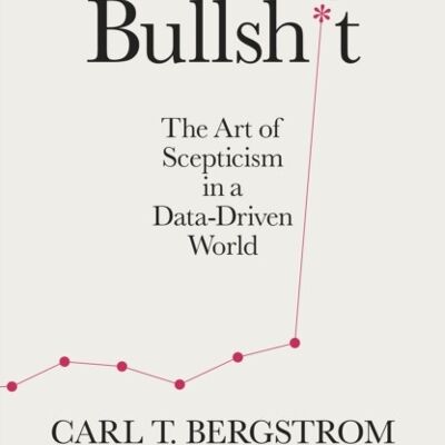 Calling Bullshit by Jevin D. WestCarl T. Bergstrom