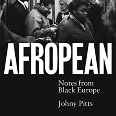 AfropeanNotes from Black Europe by Johny Pitts