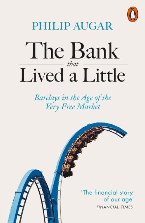 The Bank That Lived a Little by Philip Augar