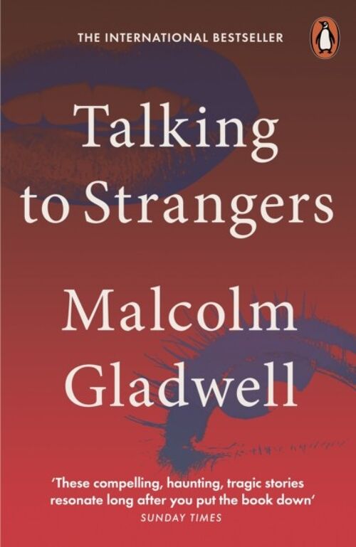 Talking to StrangersWhat We Should Know about the People We Dont Kno by Malcolm Gladwell