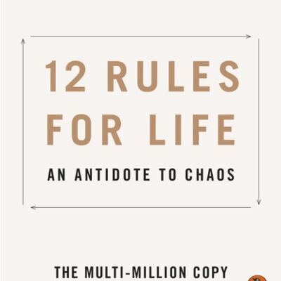 12 Rules for LifeAn Antidote to Chaos by Jordan B. Peterson